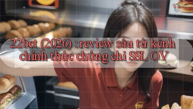 22bet (2026) review sâu từ kênh chính thức chứng chỉ SSL OV