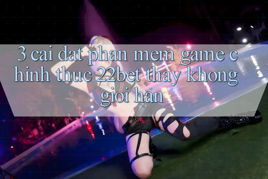 3. Cài đặt Phần mềm Game Chính Thức 22bet - Thấy Không Giới Hạn