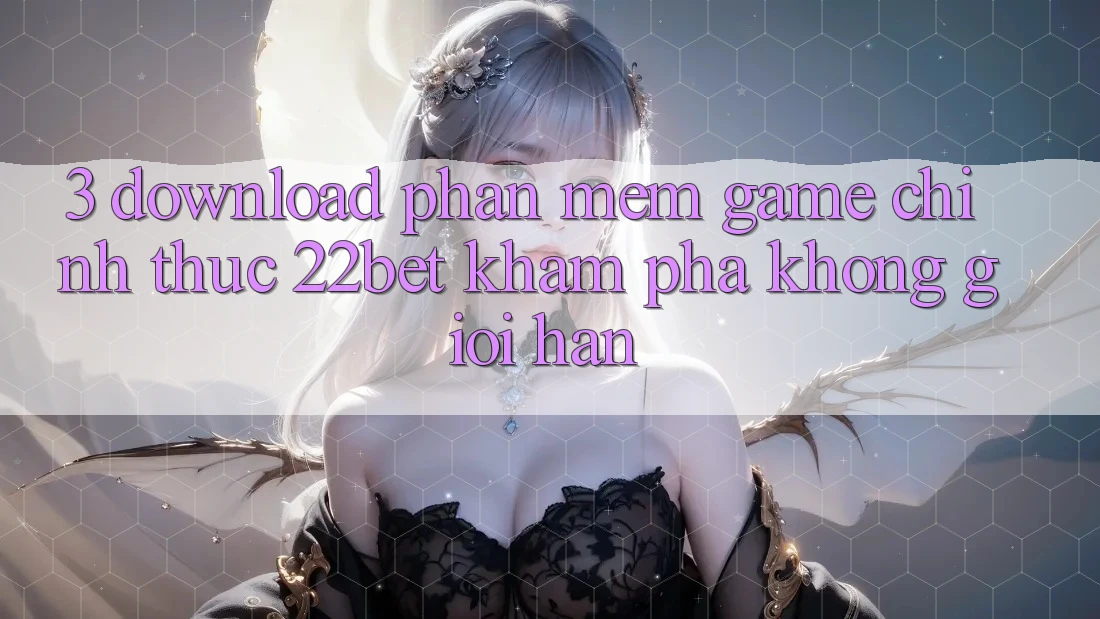 3. Download Phần mềm Game Chính Thức 22bet - Khám phá Không Giới Hạn