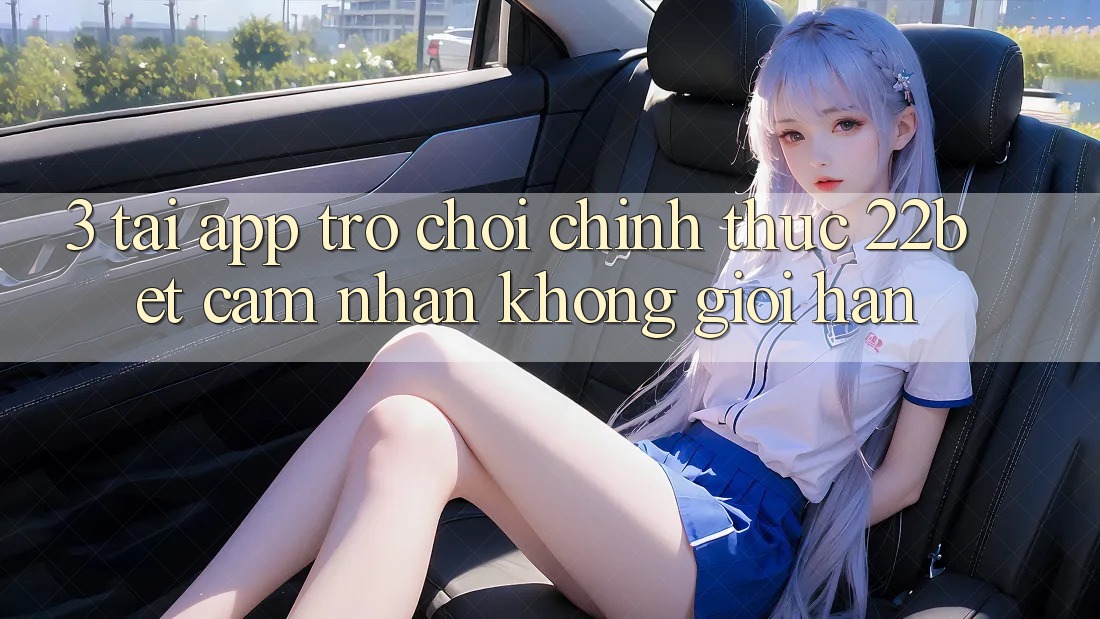 3. Tải App Trò chơi Chính Thức 22bet - Cảm nhận Không Giới Hạn