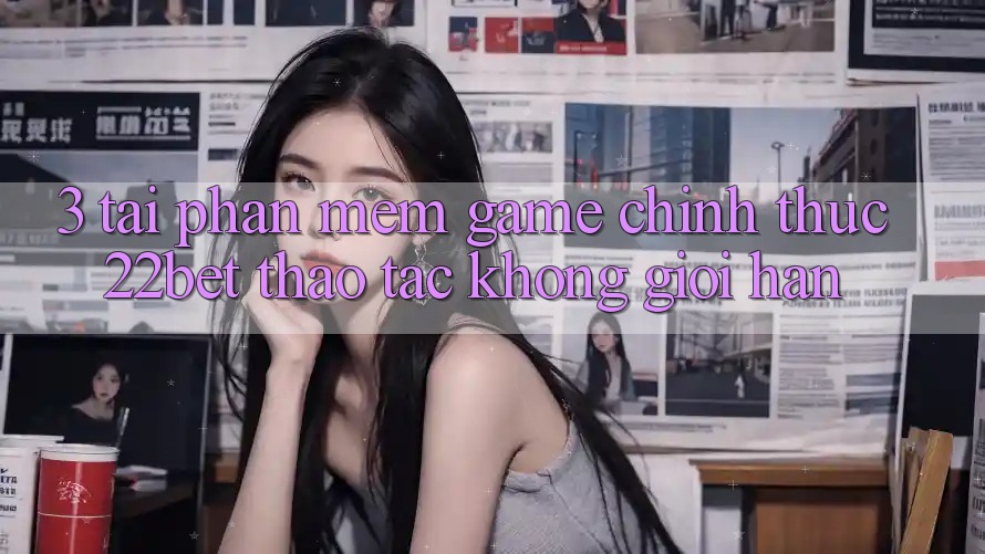 3. Tải Phần mềm Game Chính Thức 22bet - Thao tác Không Giới Hạn