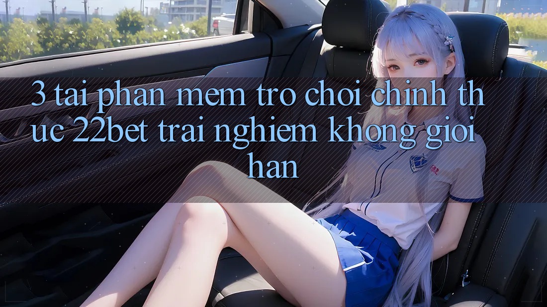 3. Tải Phần mềm Trò chơi Chính Thức 22bet - Trải nghiệm Không Giới Hạn