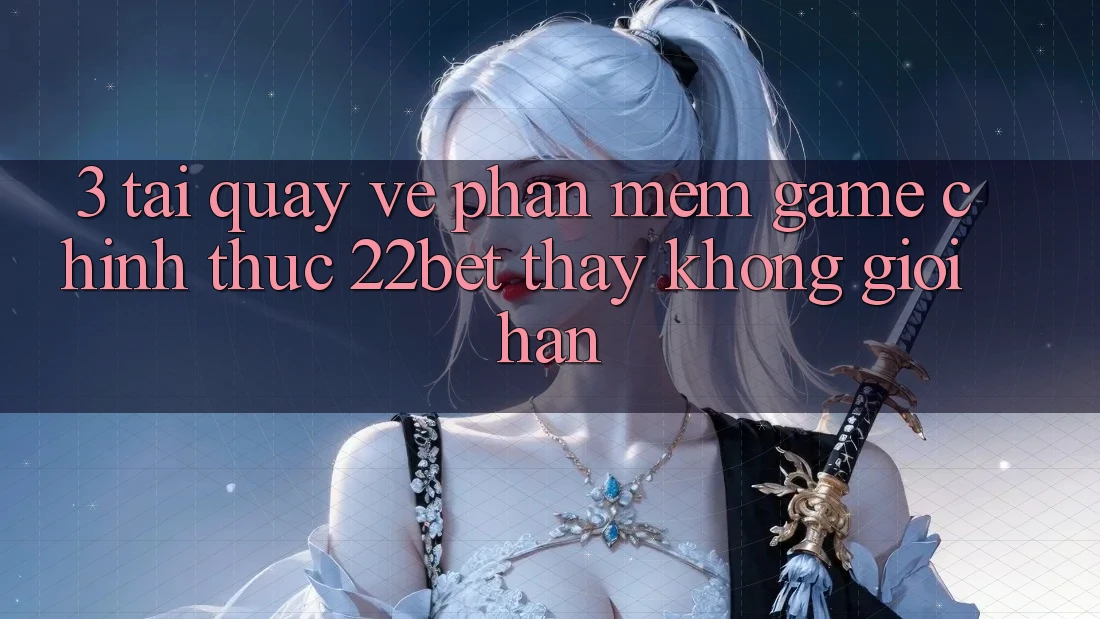3. Tải quay về Phần mềm Game Chính Thức 22bet - Thấy Không Giới Hạn 3. Tải quay về Phần mềm Game Chính Thức 22bet - Thấy Không Giới Hạn