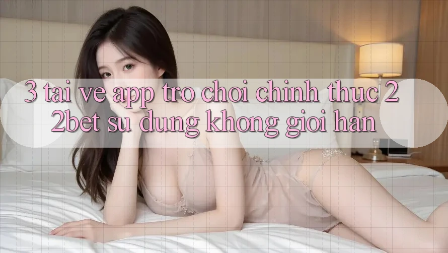 3. Tải về App Trò chơi Chính Thức 22bet - Sử dụng Không Giới Hạn 3. Tải về App Trò chơi Chính Thức 22bet - Sử dụng Không Giới Hạn