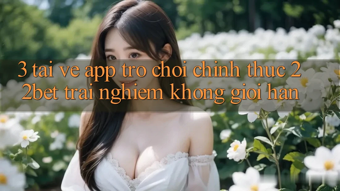 3. Tải về App Trò chơi Chính Thức 22bet - Trải Nghiệm Không Giới Hạn