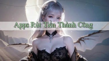 Apps Rút tiền thành công