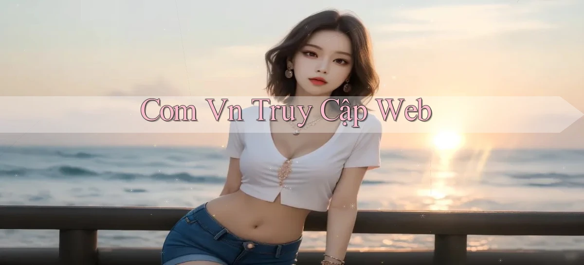 com vn Truy cập web