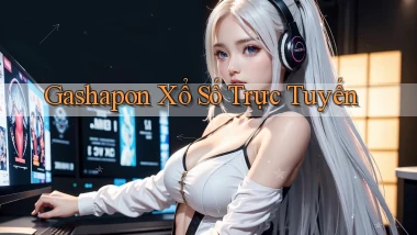 Gashapon Xổ số trực tuyến