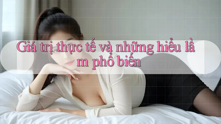 Giá trị thực tế và những hiểu lầm phổ biến Giá trị thực tế và những hiểu lầm phổ biến