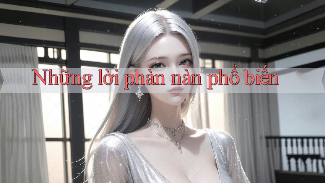 Những lời phàn nàn phổ biến