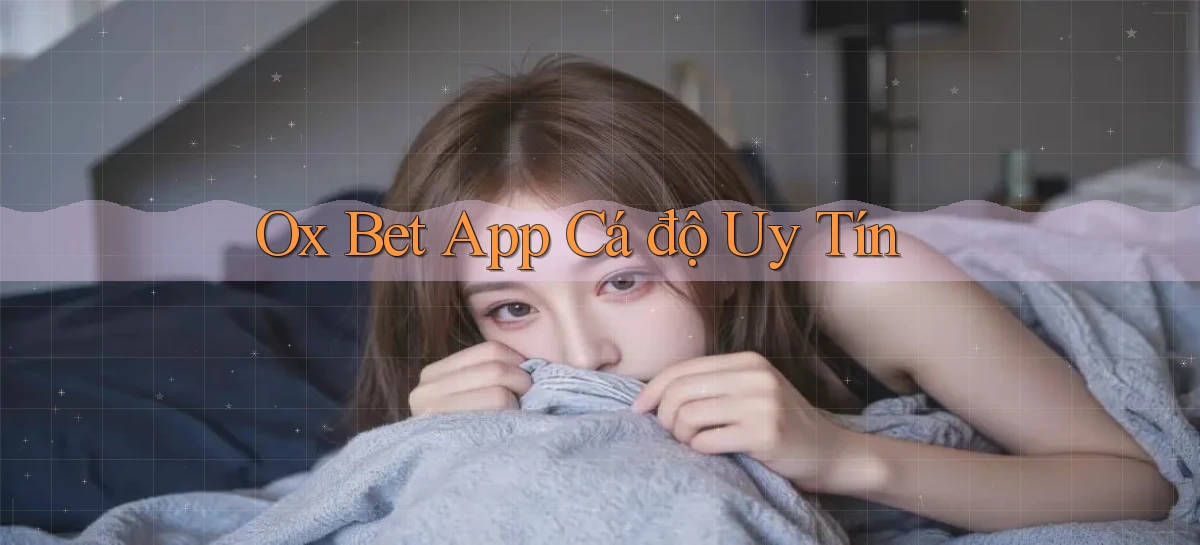 ox bet app cá độ uy tín