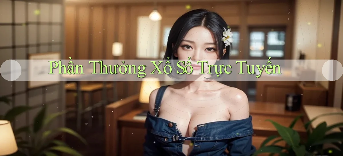 Phần thưởng Xổ số trực tuyến