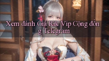 xem đánh giá rik vip cộng đồng telegram